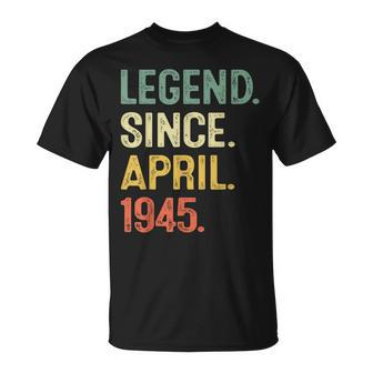Legend Since April 1945 78Th Birthday Gifts 78 Years Old Men Unisex T-Shirt | Mazezy