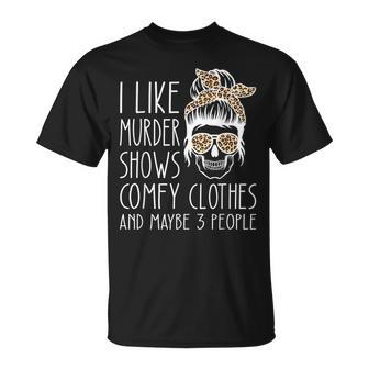 Leopard I Like Murder Shows Comfy Clothes And Maybe 3 People Unisex T-Shirt - Seseable