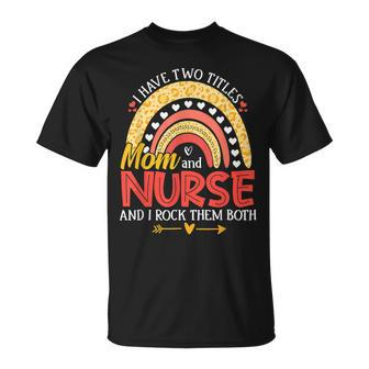 Leopard Rainbow I Have Two Titles Mom Nurse T-Shirt - Seseable