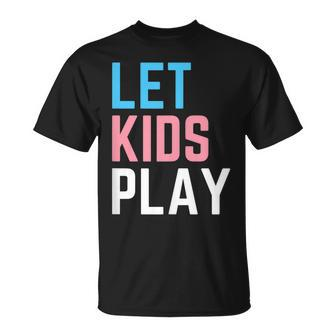 Let Trans Kids Play Transgender Pride Lgbtq Mtf Ftm Flag Unisex T-Shirt | Mazezy