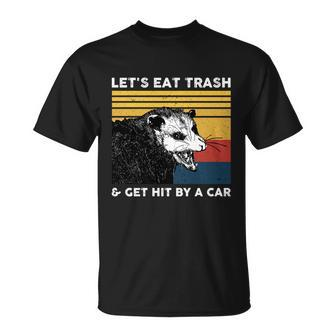 Lets Eat Trash And Get Hit By A Car Opossum Vintage Cute Gift Unisex T-Shirt - Monsterry DE
