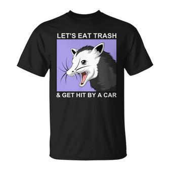 Lets Eat Trash And Get Hit By A Car V2 Unisex T-Shirt - Monsterry UK