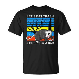 Lets Eat Trash And Get Hit By A Car V2 Unisex T-Shirt - Monsterry UK