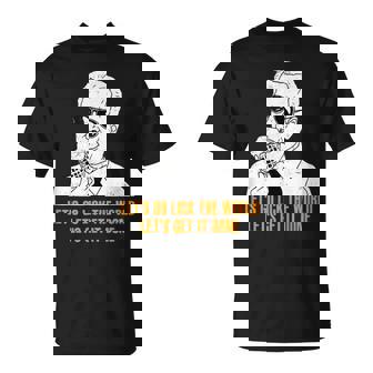 Lets Go Lick The World Lets Get It Done Funny Unisex T-Shirt | Mazezy
