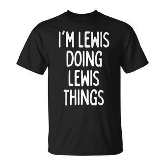 Im Lewis Doing Lewis Things First Name T-Shirt - Seseable