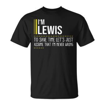 Lewis Name Gift Im Lewis Im Never Wrong Unisex T-Shirt - Seseable