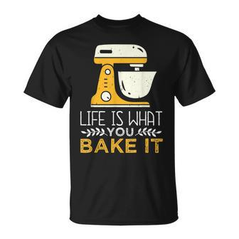 Life Is What You Bake It Baking Cake Cupcakes T-shirt - Seseable