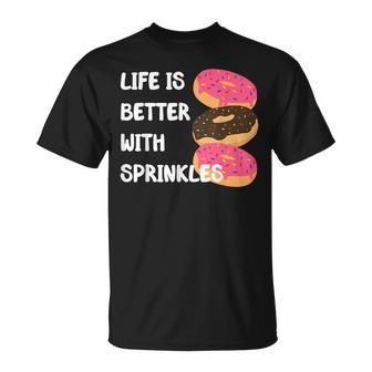 Life Is Better With Sprinkles Donut Doughnut Lover Unisex T-Shirt | Mazezy