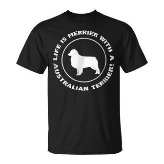 Life Is Merrier With Australian Terrier Dog Unisex T-Shirt | Mazezy