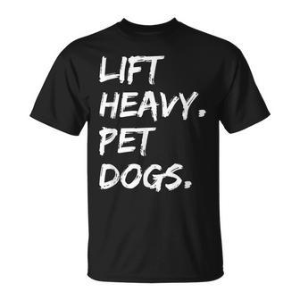 Lift Heavy Pet Dogs Gym For Weightlifters Dog Lovers T-shirt - Seseable