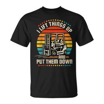I Lift Things Up And Put Them Down Forklift Operator V2 T-Shirt