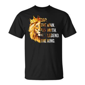 Lion Dad The Man The Myth The Legend King Fathers Day  Unisex T-Shirt