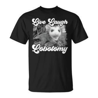 Live Laugh Lobotomy Opossum Possum Lobotomies T-Shirt - Seseable