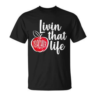 Livin That Teacher Life Unisex T-Shirt - Monsterry