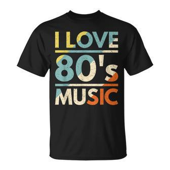 I Love 80S Music 80S Music 80S Rock Music 80S Classic T-shirt - Seseable
