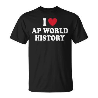 I Love Ap World History T-shirt - Thegiftio UK