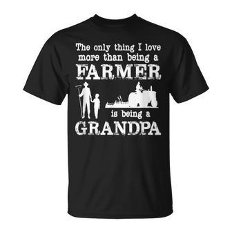 Love Being A Grandpa Funny Farmer For Fathers Day Unisex T-Shirt | Mazezy