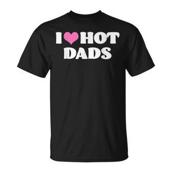 I Love Hot Dads Pink Heart Hot Dad T-shirt - Thegiftio UK