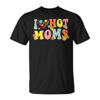 I Love Hot Moms I Heart Hot Moms Retro Groovy T-Shirt - Seseable