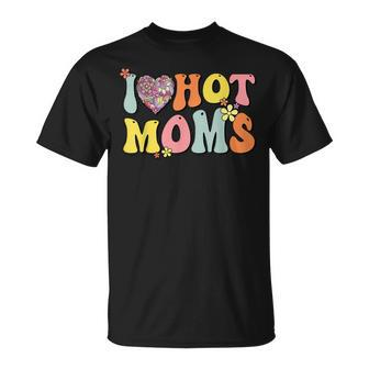 I Love Hot Moms I Heart Hot Moms Retro Groovy V2 T-shirt - Thegiftio UK