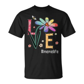 Love Meme Life Flowers Mom Grandma Mothers Day Unisex T-Shirt