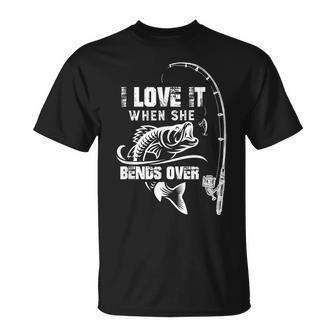 I Love It When She Bends Over Fishing Quote V2 T-Shirt - Seseable