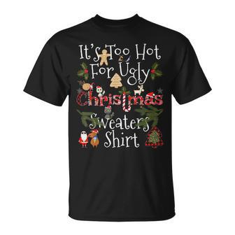 Lustiges Weihnachts- Its Too Hot For Ugly T-Shirt - Seseable