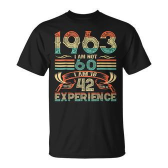 Made In 1963 I Am Not 60 Im 18 With 42 Year Of Experience T-shirt - Thegiftio