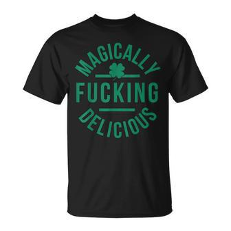 Magically Fucking Delicious Funny Shamrock St Patricks Day Unisex T-Shirt | Mazezy