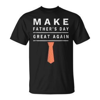 Make Fathers Day Great Again Papa Grandpa Funny Gift For Mens Unisex T-Shirt | Mazezy