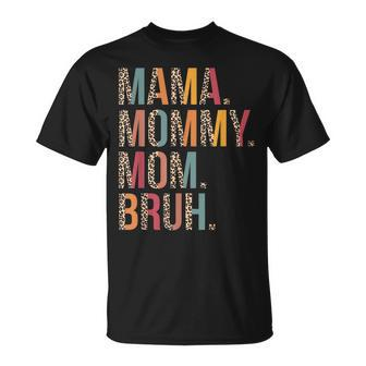 Mama Mommy Mom Bruh Mommy And Me Leopard Mothers Day Gifts Unisex T-Shirt | Mazezy