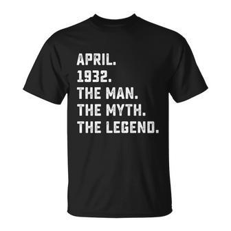 Man Myth Legend April 1932 90Th Birthday Gift 90 Years Old Gift Unisex T-Shirt - Monsterry CA