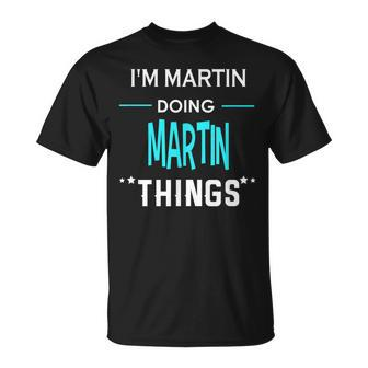 Im Martin Doing Martin Things First Name T-Shirt - Seseable