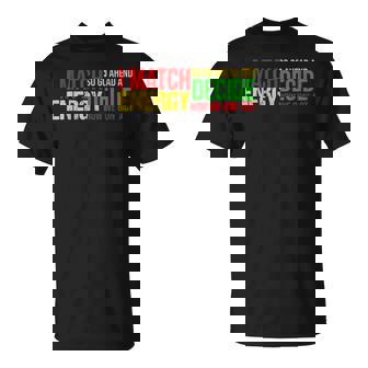 I Match Energy So Go Ahead And Decide Black History Month T-Shirt | Seseable CA