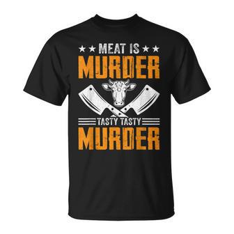 Meat Is Murder Tasty Tasty Murder - Meat Cutter Butcher Bbq Unisex T-Shirt | Mazezy