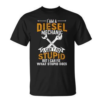 Mechanic Gift Diesel Mechanic I Cant Fix Stupid Unisex T-Shirt | Mazezy