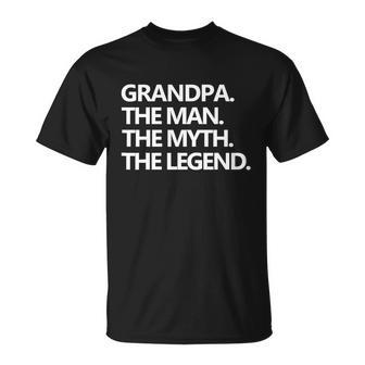 Mens Grandpa The Man The Myth The Legend Fathers Day Men Tshirt Unisex T-Shirt - Monsterry DE