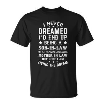 Mens I Never Dreamed Id End Up Being A Son In Law Tshirt Unisex T-Shirt - Monsterry UK