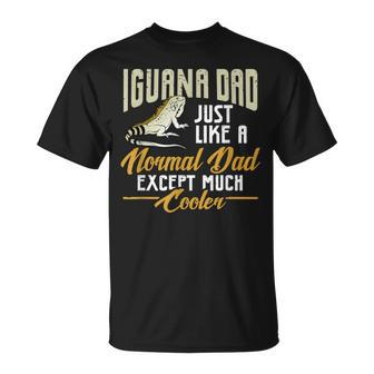 Mens Iguana Dad Just Like A Normal Dad Except Much Cooler Unisex T-Shirt | Mazezy