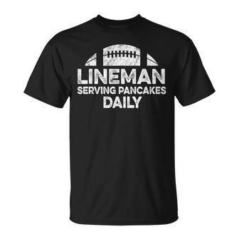 Mens Lineman Serving Pancakes Daily Football Offensive Lineman Unisex T-Shirt | Mazezy