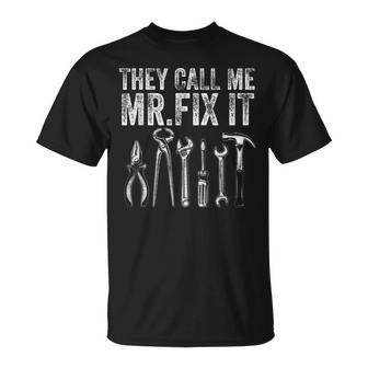 Mens They Call Me Mr Fix It Funny Handyman Dad Repairman Unisex T-Shirt | Mazezy