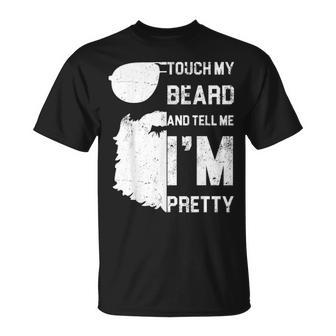 Mens Touch My Beard And Tell Me Im Pretty Fathers Day Gift Unisex T-Shirt - Seseable