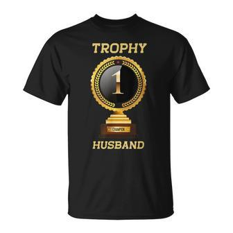 Mens Trophy Husband Funny Fathers Day Shirt Gift Unisex T-Shirt | Mazezy