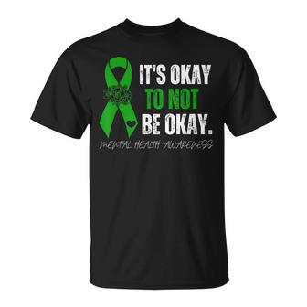 Mental Health Awareness Green Ribbon Its Okay To Not Be Okay Unisex T-Shirt | Mazezy