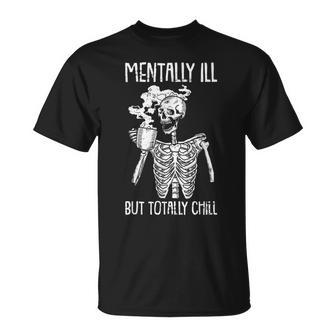 Mentally Ill But Totally Chill Halloween Costume Skeleton Unisex T-Shirt | Mazezy