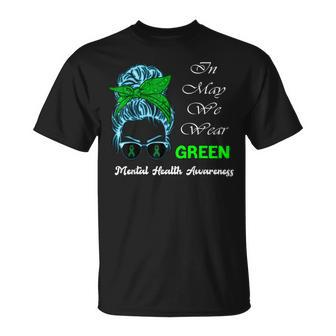 Messy Bun Mental Health Awareness MonthIn May We Wear Green Unisex T-Shirt | Mazezy