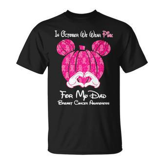 Mickey Mouse Pumpkin In October We Wear Pink For My Dad Breast Cancer Awareness Unisex T-Shirt | Mazezy