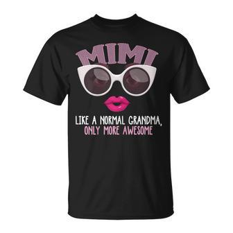 Mimi Like A Normal Grandma Only More Awesome Eyes Lips Unisex T-Shirt | Mazezy