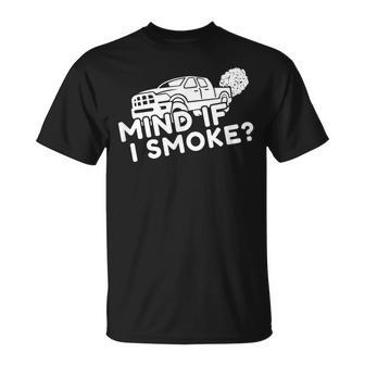 Mind If I Smoke Funny Diesel Power Mechanic 4X4 Unisex T-Shirt | Mazezy AU