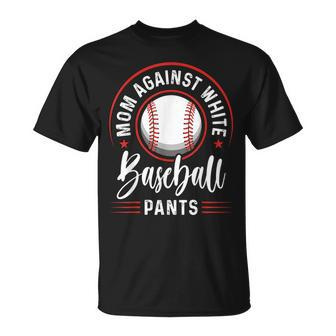 Mom Against White Baseball Pants  Funny Baseball Mom  Unisex T-Shirt